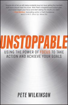 Paperback Unstoppable: Using the Power of Focus to Take Action and Achieve Your Goals Book