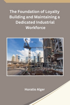 Paperback The Foundation of Loyalty Building and Maintaining a Dedicated Industrial Workforce Book