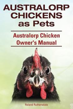 Paperback Australorp Chickens as Pets. Australorp Chicken Owner's Manual. Book
