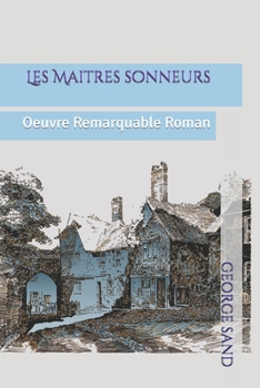 Les Maitres sonneurs: Oeuvre Remarquable Roman (French Edition)