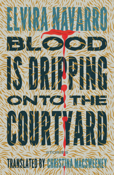 Paperback Blood Is Dripping Onto the Courtyard: Stories Book