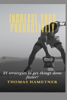 Paperback Increase your productivity: 21 strategies to get things done faster! Book