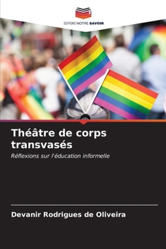 Théâtre de corps transvasés: Réflexions sur l'éducation informelle (French Edition)