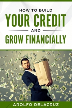 Paperback How To Build Your Credit & Grow Financially: Step By Step Guide Book