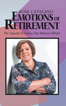 Paperback Emotions of Retirement: The Anguish of Leaving Your Business Behind Book