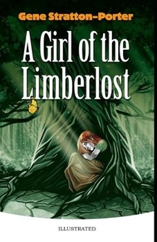 Paperback A Girl of the Limberlost Illustrated Book