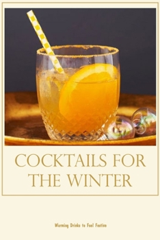 Paperback Cocktails for the Winter: Warming Drinks to Feel Festive Book