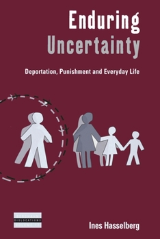 Paperback Enduring Uncertainty: Deportation, Punishment and Everyday Life Book