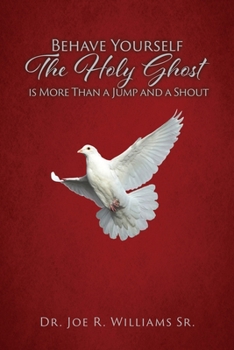 Paperback Behave Yourself: The Holy Ghost is More than a Jump and a Shout Book