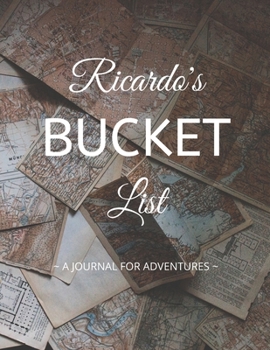 Paperback Ricardo's Bucket List: A Creative, Personalized Bucket List Gift For Ricardo To Journal Adventures. 8.5 X 11 Inches - 120 Pages (54 'What I W Book
