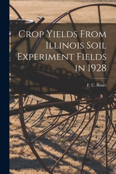 Paperback Crop Yields From Illinois Soil Experiment Fields in 1928 Book