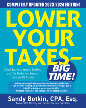 Paperback Lower Your Taxes - Big Time! 2023-2024: Small Business Wealth Building and Tax Reduction Secrets from an IRS Insider Book