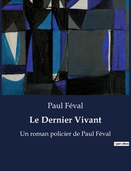 Paperback Le Dernier Vivant: Un roman policier de Paul Féval [French] Book
