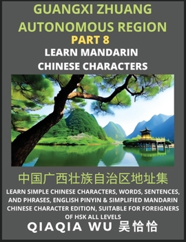 Paperback China's Guangxi Zhuang Autonomous Region (Part 8): Learn Simple Chinese Characters, Words, Sentences, and Phrases, English Pinyin & Simplified Mandari Book