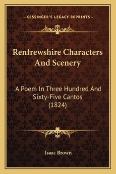 Paperback Renfrewshire Characters And Scenery: A Poem In Three Hundred And Sixty-Five Cantos (1824) Book