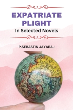 Paperback Expatriate Plight In Selected Novels Book