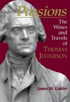 Hardcover Passions: The Wines and Travels of Thomas Jefferson Book
