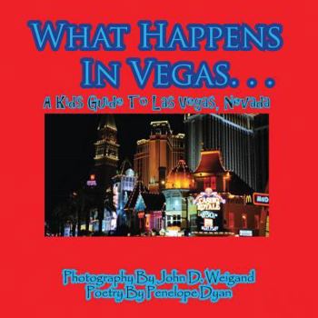 Paperback What Happens In Vegas. . .A Kid's Guide To Las Vegas, Nevada Book
