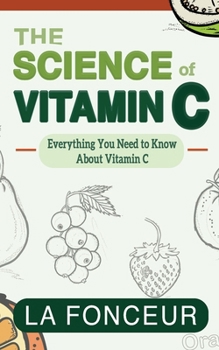 The Science of Vitamin C: Everything You Need to Know About Vitamin C (Eat So What! Extract Series)