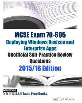 Paperback MCSE Exam 70-695 Deploying Windows Devices and Enterprise Apps Unofficial Self-Practice Review Questions: 2015/16 Edition Book