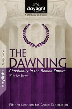 Paperback The Dawning: Christianity in the Roman Empire: Fifteen Lessons for Group Exploration Book