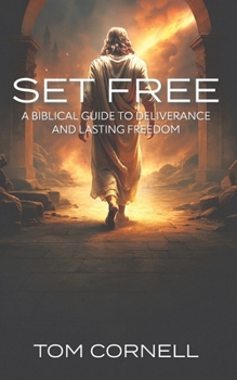 Paperback Set Free: A Biblical Guide to Deliverance and Lasting Freedom Book