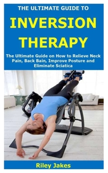 Paperback The Ultimate Guide to Inversion Therapy Book