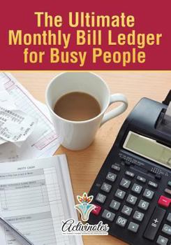 Paperback The Ultimate Monthly Bill Ledger for Busy People Book