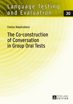 Hardcover The Co-construction of Conversation in Group Oral Tests Book