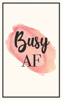 Busy AF: 5x8 Funny Lined Journal | Sarcastic Notebook Perfect for Coworker or Friend (Funny Office Notebooks) (Sarcastic Office Journals + Notebooks)