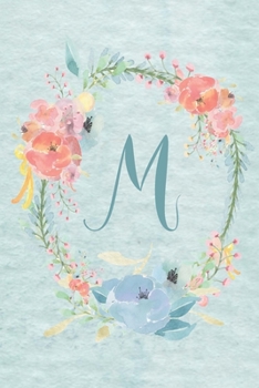 Notebook 6x9 - Initial M - Light Blue and Pink Floral Design: College ruled notebook with initials/monogram - alphabet series.