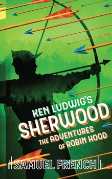 Paperback Ken Ludwig's Sherwood: The Adventures of Robin Hood Book
