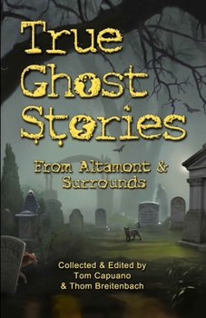 Paperback True Ghost Stories From Altamont & Surrounds Book