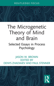 Paperback The Microgenetic Theory of Mind and Brain: Selected Essays in Process Psychology Book
