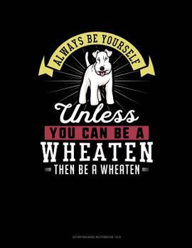 Paperback Always Be Yourself Unless You Can Be a Wheaten Then Be a Wheaten: 6 Columns Columnar Pad Book