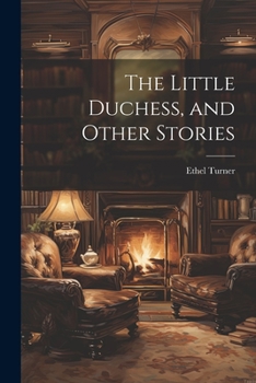 The Little Duchess, and Other Stories - Primary Source Edition