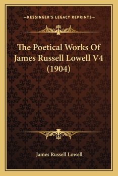 Paperback The Poetical Works Of James Russell Lowell V4 (1904) Book