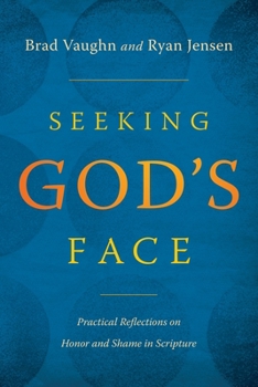 Paperback Seeking God's Face: Practical Reflections on Honor and Shame in Scripture Book