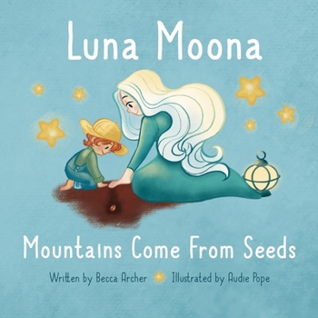 Paperback Luna Moona Mountains Come From Seeds Book
