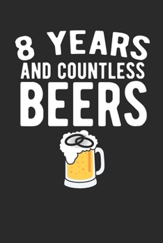 8 Years And Countless Beers: Happy Anniversary Journal | Gag Gift Sarcastic | Sassy Anniversary Journal | Happy Anniversary | Pet Parents | Animal ... | Cat | Gift Under 10 | 6X9 | Punny Keepsake