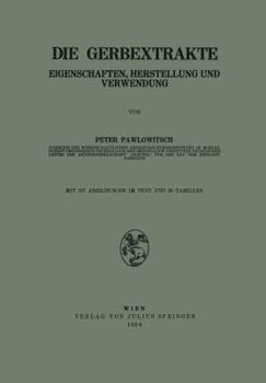 Paperback Die Gerbextrakte: Eigenschaften, Herstellung Und Verwendung [German] Book