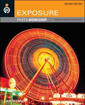 Paperback Exposure Photo Workshop: Develop Your Digital Photography Talent Book
