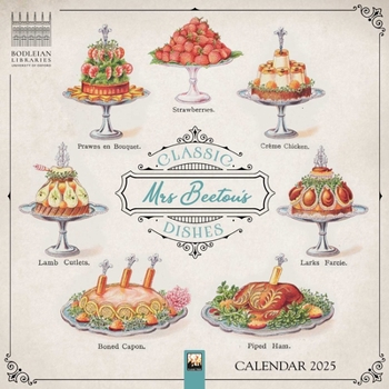 Calendar Bodleian Libraries: Mrs Beeton's Classic Dishes Wall Calendar 2025 (Art Calendar) Book