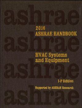 Hardcover Ashrae Handbook 2016: Heating, Ventilating, and Air-conditioning Systems and Equipment: Inch-pound Edition Book