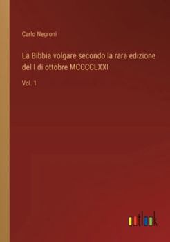Paperback La Bibbia volgare secondo la rara edizione del I di ottobre MCCCCLXXI: Vol. 1 [Italian] Book