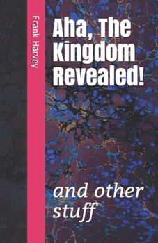 Paperback Aha, the Kingdom Revealed!: and other stuff Book