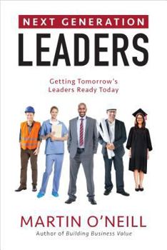 Hardcover Next Generation Leaders: Getting Tomorrow's Leaders Ready Today Book