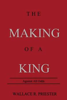 Paperback The Making Of A King: Against all Odds Book
