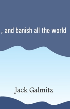 Paperback , and banish all the world Book