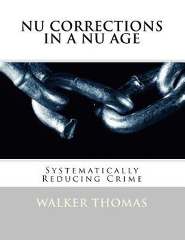 Paperback Nu Corrections in a Nu Age: Systematically Reducing Crime Book